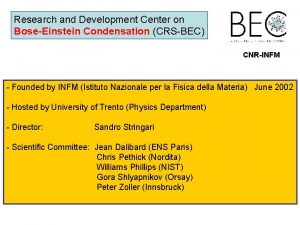 Research and Development Center on BoseEinstein Condensation CRSBEC