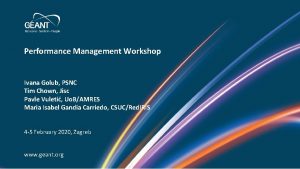 Performance Management Workshop Ivana Golub PSNC Tim Chown