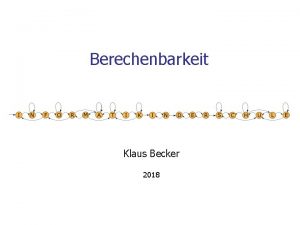 Berechenbarkeit Klaus Becker 2018 2 Berechenbarkeit 3 Teil