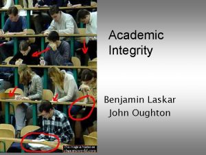 Academic Integrity Benjamin Laskar John Oughton Imagine These