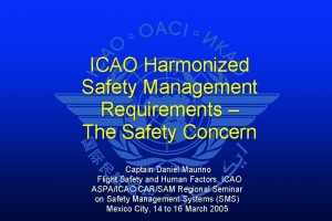 ICAO Harmonized Safety Management Requirements The Safety Concern