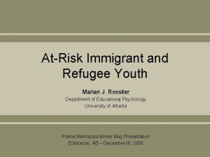 AtRisk Immigrant and Refugee Youth Marian J Rossiter