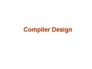 Compiler Design CSE401 Compiler Design Course Conducted by