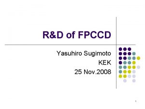 RD of FPCCD Yasuhiro Sugimoto KEK 25 Nov