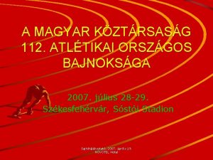 A MAGYAR KZTRSASG 112 ATLTIKAI ORSZGOS BAJNOKSGA 2007