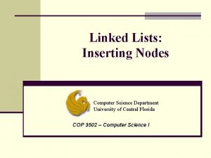 Linked Lists Inserting Nodes Computer Science Department University