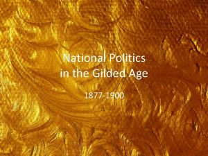 National Politics in the Gilded Age 1877 1900