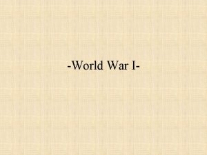 World War I World War I Why did