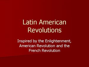 Latin American Revolutions Inspired by the Enlightenment American