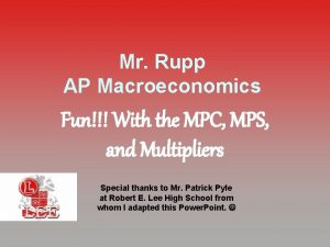 Mr Rupp AP Macroeconomics Fun With the MPC