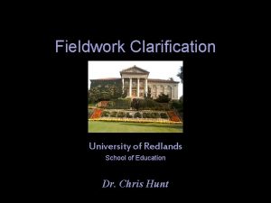 Fieldwork Clarification University of Redlands School of Education