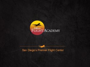 San Diegos Premier Flight Center Our Mission To