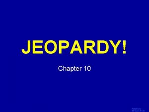 JEOPARDY Click Once to Begin Chapter 10 Template