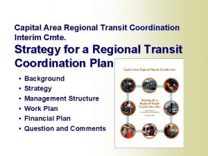 Capital Area Regional Transit Coordination Interim Cmte Strategy