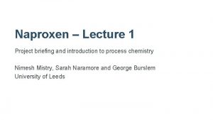 Naproxen Lecture 1 Project briefing and introduction to