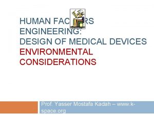 HUMAN FACTORS ENGINEERING DESIGN OF MEDICAL DEVICES ENVIRONMENTAL