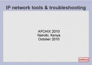 IP network tools troubleshooting AFCHIX 2010 Nairobi Kenya