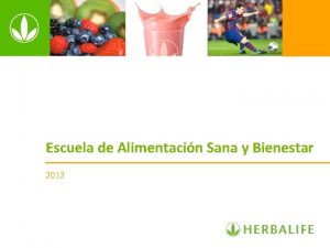 Escuela de Alimentacin Sana y Bienestar 2012 Bienvenidos