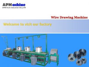 Wire Drawing Machine Welcome to visit our factory