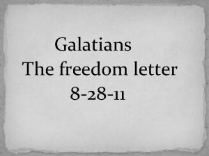Galatians The freedom letter 8 28 11 Finishing