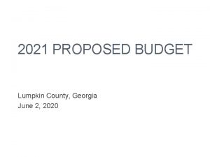 2021 PROPOSED BUDGET Lumpkin County Georgia June 2