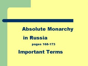 Absolute Monarchy in Russia pages 168 173 Important