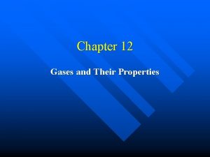 Chapter 12 Gases and Their Properties I Properties