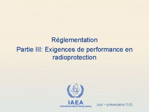 Rglementation Partie III Exigences de performance en radioprotection