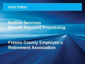 Retiree Services Benefit Payment Processing Fresno County Employees