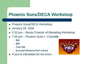 Phoenix SunsDECA Workshop l l Phoenix SunsDECA Workshop