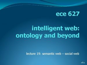 ece 627 intelligent web ontology and beyond lecture