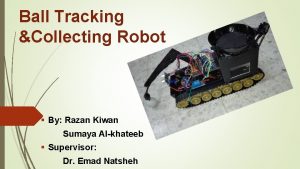 Ball Tracking Collecting Robot By Razan Kiwan Sumaya