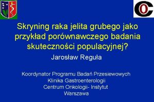 Skryning raka jelita grubego jako przykad porwnawczego badania