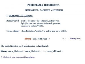 PROIECTAREA IERARHIZATA BIBLIOTECI PACHETE i ITEMURI 1 BIBLIOTEC