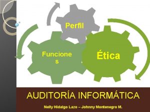 Perfil Funcione s tica AUDITORA INFORMTICA Nelly Hidalgo