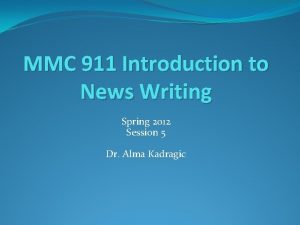 MMC 911 Introduction to News Writing Spring 2012