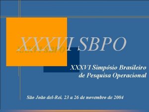 XXXVI SBPO XXXVI Simpsio Brasileiro de Pesquisa Operacional