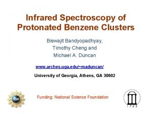 Infrared Spectroscopy of Protonated Benzene Clusters Biswajit Bandyopadhyay