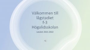 Vlkommen till lgstadiet f3 Hgalidsskolan Lsret 2021 2022