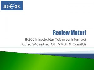 Review Materi IK 305 Infrastruktur Teknologi Informasi Suryo