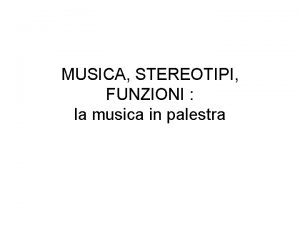 MUSICA STEREOTIPI FUNZIONI la musica in palestra Tre