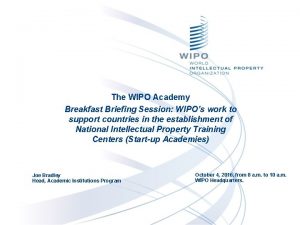 The WIPO Academy Breakfast Briefing Session WIPOs work