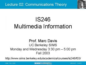 Lecture 02 Communications Theory IS 246 Multimedia Information