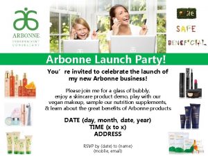 Arbonne Launch Party Youre invited to celebrate the