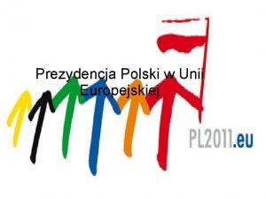 Prezydencja Polski w Unii Europejskiej Temat projektu oraz