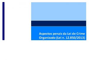 Aspectos penais da Lei de Crime Organizado Lei