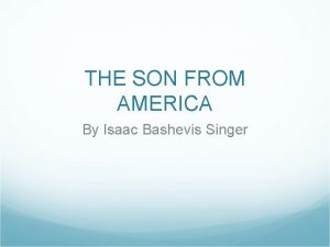 THE SON FROM AMERICA By Isaac Bashevis Singer