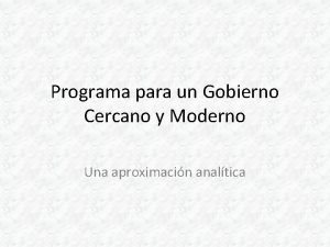 Programa para un Gobierno Cercano y Moderno Una