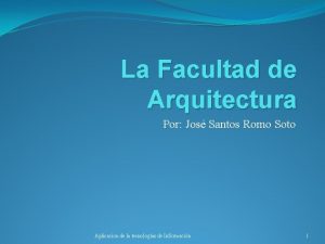 La Facultad de Arquitectura Por Jos Santos Romo