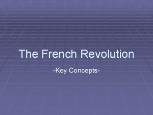 The French Revolution Key Concepts I Revolutionary Ideas